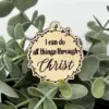 I Can Do All Things Through Christ Wood Charm